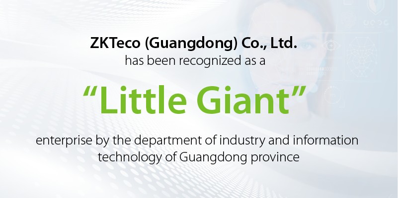 ZKTeco Guangdong Recognized as National-Level “Little Giant” Enterprise-800-400px.jpg